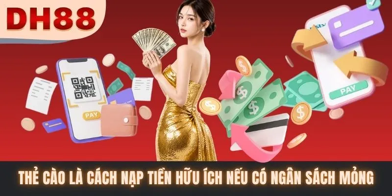 Thẻ cào là cách nạp tiền hữu ích nếu có ngân sách mỏng